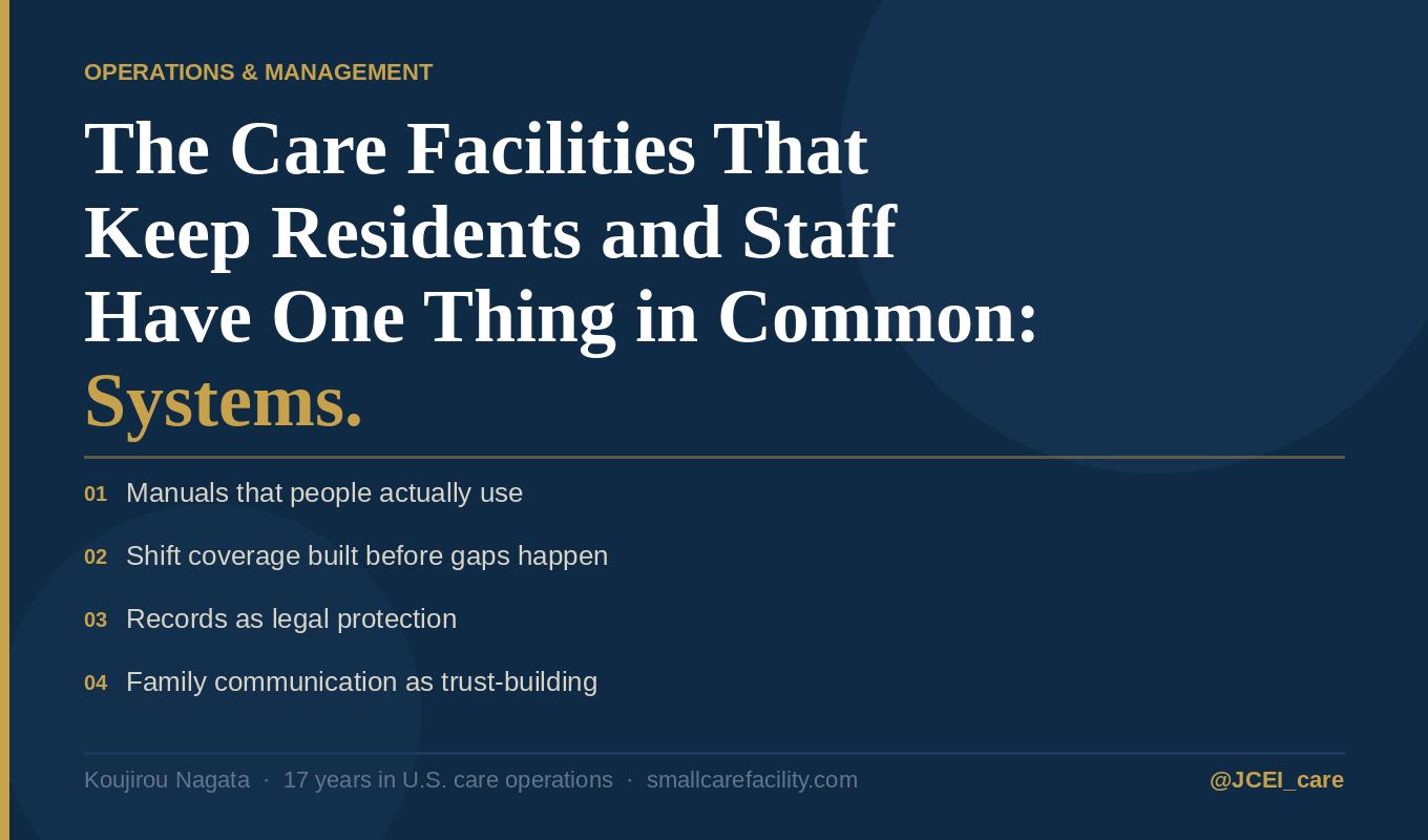 4 operational systems for small care facilities that reduce staff turnover and improve resident retention — by Koujirou Nagata, 17-year U.S. care operator