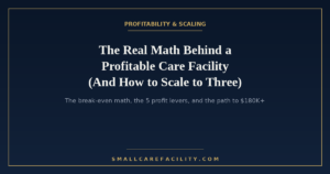 The real math behind a profitable care facility — break-even model, 5 profit levers, and scaling to three locations. "The Real Math Behind a Profitable Care Facility (And How to Scale It to Three)"